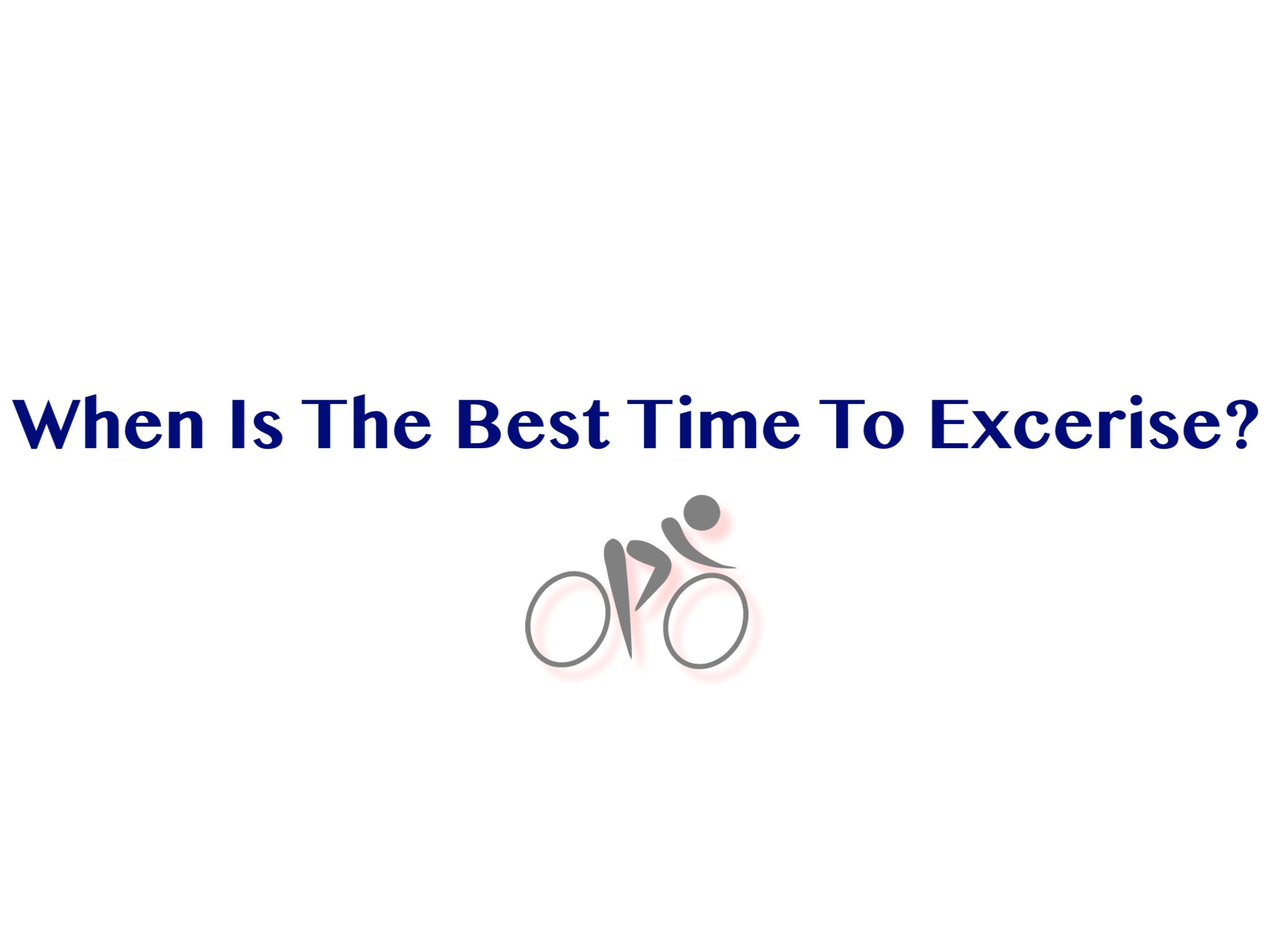 When is the best time to exercise?