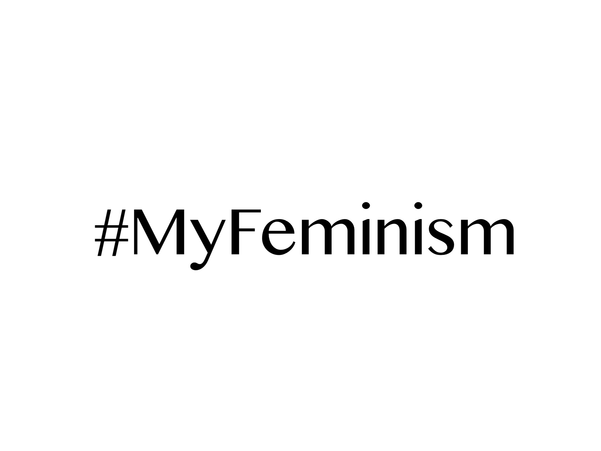 #MyFeminism
