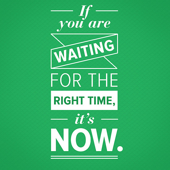 Motivation Monday: Now is the Right Time